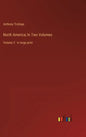 North America; In Two Volumes: Volume 2 - in large print - Hardcover