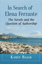 In Search of Elena Ferrante: The Novels and the Question of Authorship - Paperback