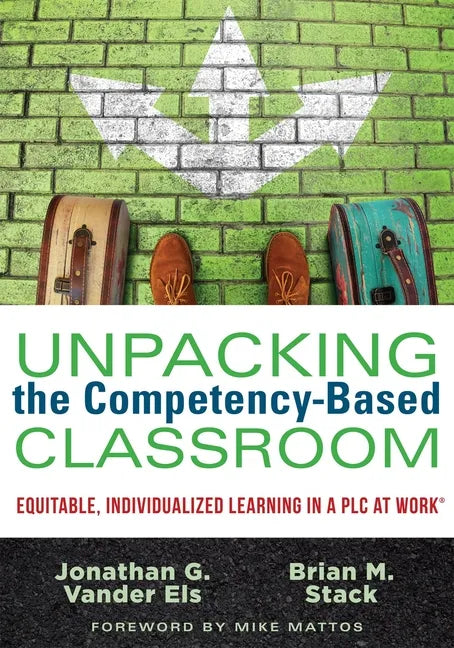 Unpacking the Competency-Based Classroom: Equitable, Individualized Learning in a Plc at Work(r) - Paperback