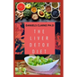 The Liver Detox Diet: Proven Diet Plan for Liver Cleanse, Detox & Reverse Fatty Liver (Includes Recipes and Cookbook) - Paperback