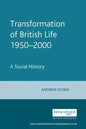 The Transformation of British Life, 1950-2000: A Social History - Paperback