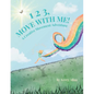 1 2 3, Move with Me: A Creative Movement Adventure - Paperback
