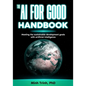 The AI for Good Handbook: Meeting the sustainable development goals with artificial intelligence - Paperback