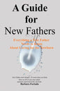 A Guide for New Fathers: Everything a new father needs to know about caring for the newborn - Paperback