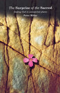 The Surprise of the Sacred: Finding God in Unexpected Places - Paperback