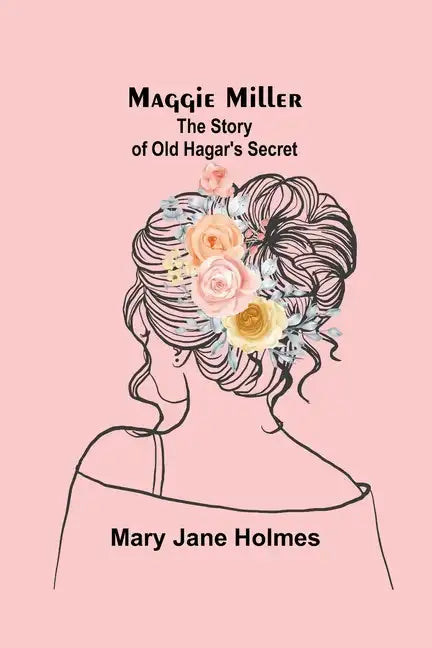 Maggie Miller: The Story of Old Hagar's Secret - Paperback