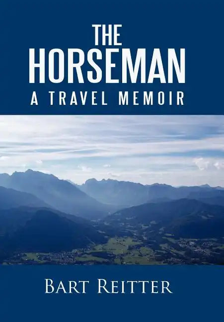 The Horseman: A Travel Memoir - Hardcover