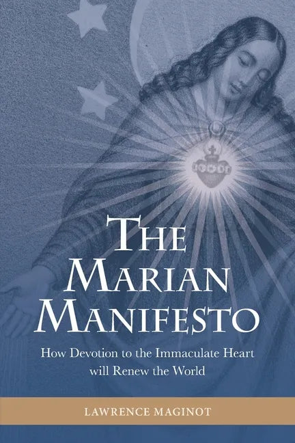 The Marian Manifesto: How Devotion to the Immaculate Heart will Renew the World - Paperback