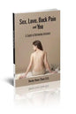 Sex, Love, Back Pain and You: A Guide to Restoring Health and Intimacy - Paperback