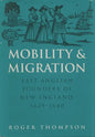Mobility and Migration: East Anglian Founders of New England, 1629-1640 - Paperback