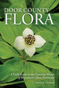 Door County Flora: A Field Guide to the Vascular Plants of Wisconsin's Door Peninsula - Paperback