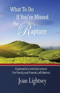 What To Do If You've Missed the Rapture: Explanations and Instructions to Friends and Family Left Behind - Paperback