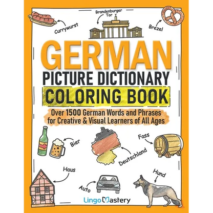 German Picture Dictionary Coloring Book: Over 1500 German Words and Phrases for Creative & Visual Learners of All Ages - Paperback