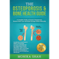 Osteoporosis: The Osteoporosis & Bone Health Guide: A Complete Guide to Prevent Osteoporosis, Reverse Bone Loss and Build Stronger Bones Naturally - Paperback