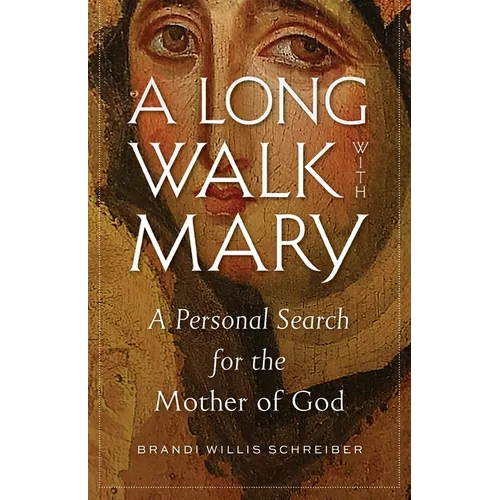 A Long Walk with Mary: A Personal Search for the Mother of God - Paperback