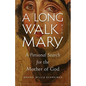 A Long Walk with Mary: A Personal Search for the Mother of God - Paperback