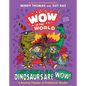 Wow in the World: Dinosaurs Are Wow!: A Roaring Thunder of Prehistoric Wonder - Hardcover