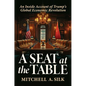 A Seat at the Table: An Inside Account of Trump's Global Economic Revolution - Hardcover
