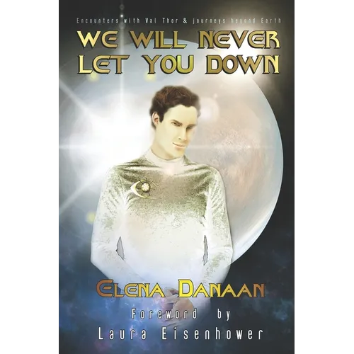 We Will Never Let You Down: Encounters with Val Thor and journeys beyond Earth - Paperback