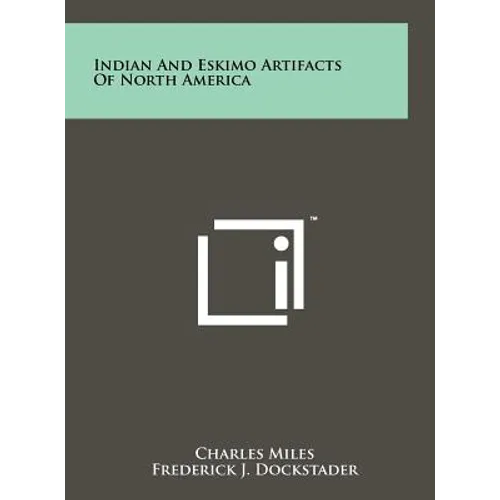 Indian And Eskimo Artifacts Of North America - Hardcover