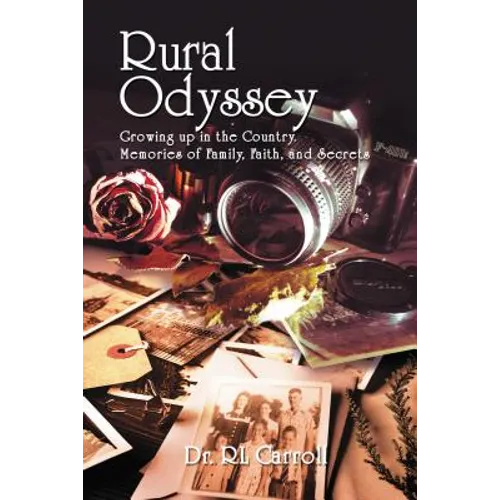Rural Odyssey Hc: Growing up in the Country. Memories of Family, Faith, and Secrets - Hardcover