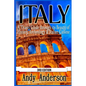 Italy: A Travel Guide Through Its Beauty of History, Archeology & Italian Cuisine - Paperback