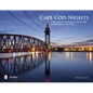 Cape Cod Nights: A Photographic Exploration of Cape Cod and the Islands After Dark - Hardcover