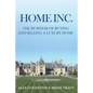 Home Inc.: The Business of Buying and Selling a Luxury Home - Paperback
