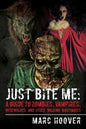 Just Bite Me: A Guide to Zombies, Vampires, Werewolves, and Other Walking Nightmares - Paperback