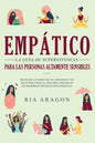Empático, La guía de supervivencia para las personas altamente sensibles: Protéjase a sí mismo de los narcisistas y de relaciones tóxicas. Descubra có - Paperback