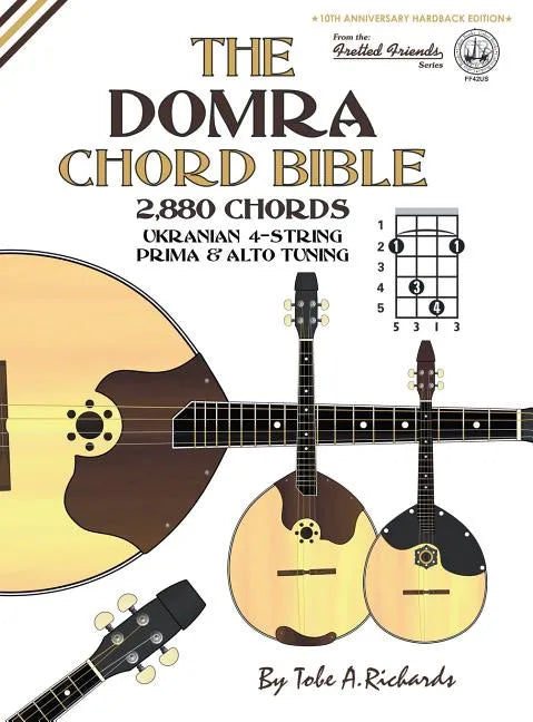 The Domra Chord Bible: Ukranian Prima & Alto Tuning 2,880 Chords - Hardcover