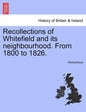 Recollections of Whitefield and Its Neighbourhood. from 1800 to 1826. - Paperback