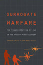 Surrogate Warfare: The Transformation of War in the Twenty-First Century - Paperback