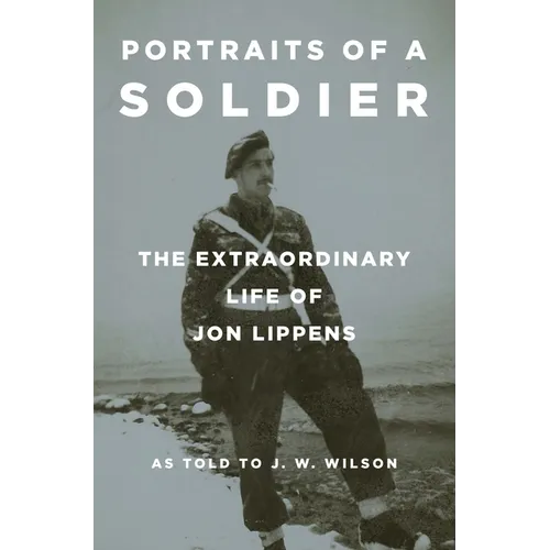 Portraits of a Soldier: The Extraordinary Life of Jon Lippens - Paperback