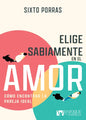 Elige Sabiamente En El Amor: Cómo Encontrar La Pareja Ideal - Paperback