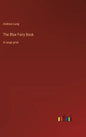The Blue Fairy Book: in large print - Hardcover