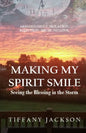 Making My Spirit Smile: Seeing the Blessing in the Storm - Paperback