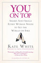 You on Top: Smart, Sexy Skills Every Woman Needs to Set the World on Fire - Paperback