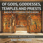 Of Gods, Goddesses, Temples and Priests - Ancient Egypt History Facts Books Children's Ancient History - Paperback