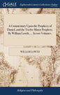 A Commentary Upon the Prophecy of Daniel, and the Twelve Minor Prophets. By William Lowth, ... In two Volumes. - Hardcover