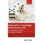 Information, Knowledge, and Economic Life: An Introduction to the Sociology of Markets - Hardcover