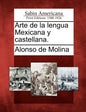 Arte de la lengua Mexicana y castellana. - Paperback
