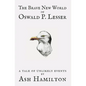 The Brave New World of Oswald P. Lesser: A Tale of Unlikely Events - Paperback