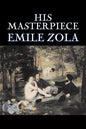 His Masterpiece by Emile Zola, Fiction, Literary, Classics - Paperback