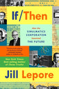 If Then: How the Simulmatics Corporation Invented the Future - Paperback