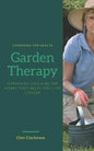 Garden Therapy: Gardening could be the hobby that helps you live longer - Paperback