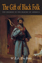 The Gift of Black Folk: The Negroes in the Making of America - Paperback