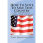 How To Vote To Save This Country: An American Guide For Voting - Paperback