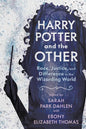 Harry Potter and the Other: Race, Justice, and Difference in the Wizarding World - Paperback
