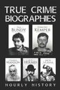 True Crime Biographies: Ted Bundy, Edmund Kemper, H. H. Holmes, Charles Manson, Jack the Ripper - Paperback